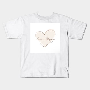 Love always design Kids T-Shirt